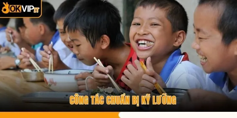 Công tác chuẩn bị kỹ lưỡng