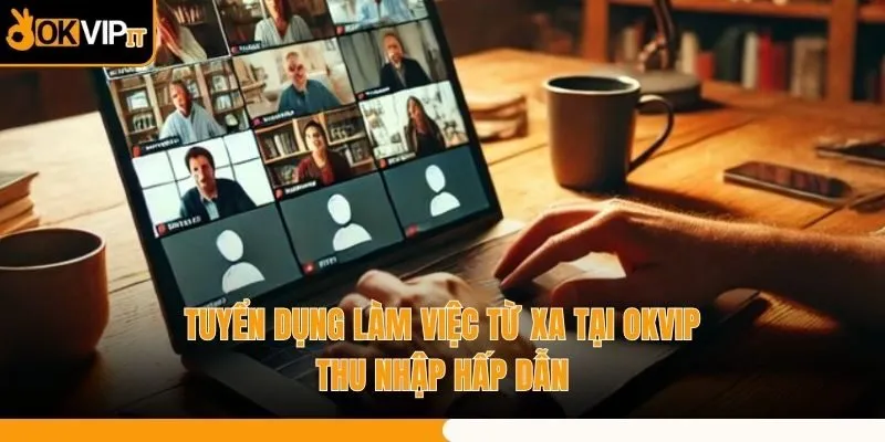 Tuyển Dụng Làm Việc Từ Xa Tại OKVIP - Thu Nhập Hấp Dẫn