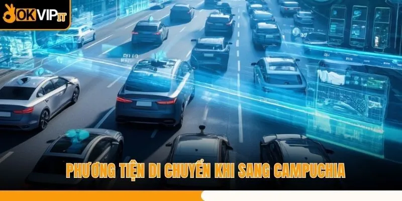 Phương tiện di chuyển khi sang Campuchia